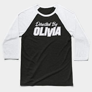 Directed By OLIVIA, OLIVIA NAME Baseball T-Shirt